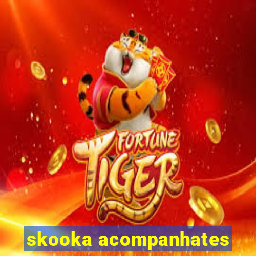 skooka acompanhates